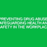 Preventing Drug Abuse: Safeguarding Health and Safety in the Workplace