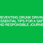 Preventing Drunk Driving: Essential Tips for a Safe and Responsible Journey