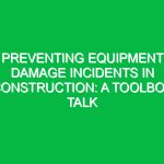 Preventing Equipment Damage Incidents in Construction: A Toolbox Talk