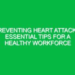Preventing Heart Attacks: Essential Tips for a Healthy Workforce