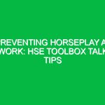 Preventing Horseplay at Work: HSE Toolbox Talk Tips