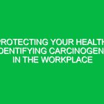 Protecting Your Health: Identifying Carcinogens in the Workplace