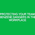 Protecting Your Team: Benzene Dangers in the Workplace