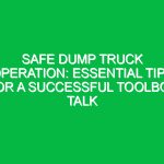 Safe Dump Truck Operation: Essential Tips for a Successful Toolbox Talk