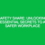Safety Share: Unlocking Essential Secrets to a Safer Workplace