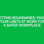 Setting Boundaries: Know Your Limits at Work for a Safer Workplace
