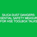 Silica Dust Dangers: Essential Safety Measures for HSE Toolbox Talks