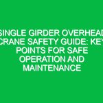 Single Girder Overhead Crane Safety Guide: Key Points for Safe Operation and Maintenance