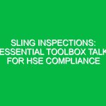 Sling Inspections: Essential Toolbox Talk for HSE Compliance