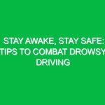 Stay Awake, Stay Safe: Tips to Combat Drowsy Driving