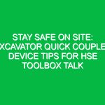 Stay Safe on Site: Excavator Quick Coupler Device Tips for HSE Toolbox Talk
