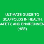 Ultimate Guide to Scaffolds in Health, Safety, and Environment (HSE)
