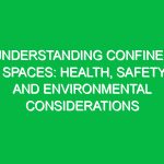 Understanding Confined Spaces: Health, Safety, and Environmental Considerations