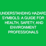 Understanding Hazard Symbols: A Guide for Health, Safety, and Environment Professionals