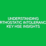 Understanding Orthostatic Intolerance: Key HSE Insights