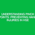 Understanding Pinch Points: Preventing Hand Injuries in HSE