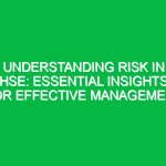 Understanding Risk in HSE: Essential Insights for Effective Management