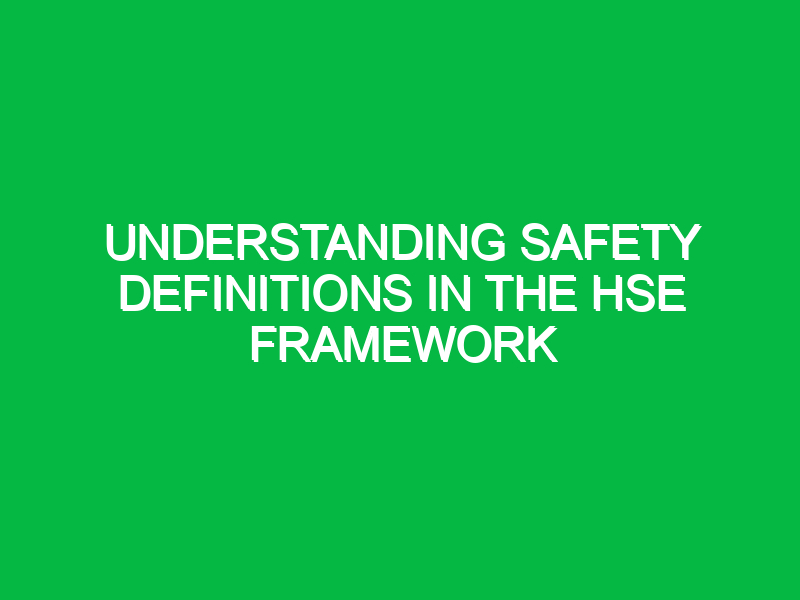 Understanding Safety Definitions in the HSE Framework
