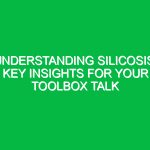 Understanding Silicosis: Key Insights for Your Toolbox Talk