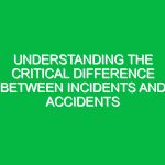 Understanding the Critical Difference Between Incidents and Accidents