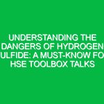 Understanding the Dangers of Hydrogen Sulfide: A Must-Know for HSE Toolbox Talks
