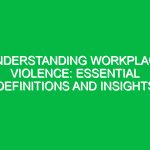 Understanding Workplace Violence: Essential Definitions and Insights
