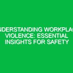 Understanding Workplace Violence: Essential Insights for Safety