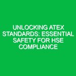 Unlocking ATEX Standards: Essential Safety for HSE Compliance