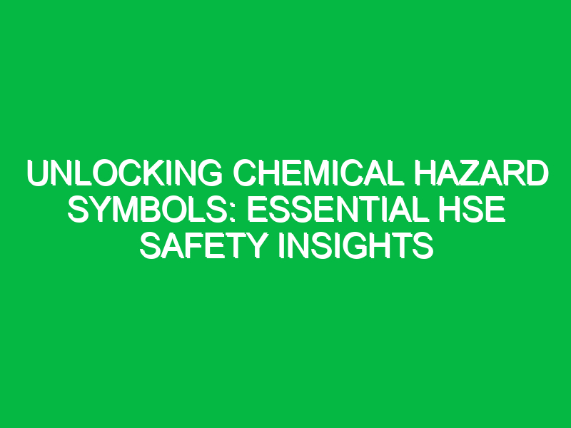 Unlocking Chemical Hazard Symbols: Essential HSE Safety Insights