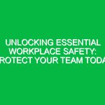 Unlocking Essential Workplace Safety: Protect Your Team Today