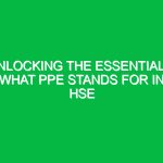Unlocking the Essentials: What PPE Stands For in HSE