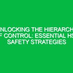 Unlocking the Hierarchy of Control: Essential HSE Safety Strategies