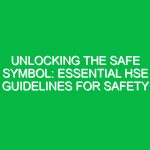 Unlocking the Safe Symbol: Essential HSE Guidelines for Safety