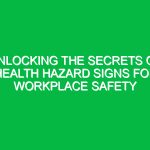 Unlocking the Secrets of Health Hazard Signs for Workplace Safety