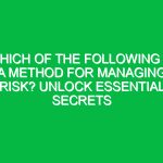 Which of the Following is a Method for Managing Risk? Unlock Essential Secrets
