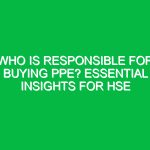 Who Is Responsible for Buying PPE? Essential Insights for HSE