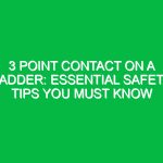 3 Point Contact on a Ladder: Essential Safety Tips You Must Know
