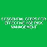 5 Essential Steps for Effective HSE Risk Management