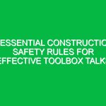 9 Essential Construction Safety Rules for Effective Toolbox Talks