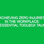 Achieving Zero Injuries in the Workplace: Essential Toolbox Talk