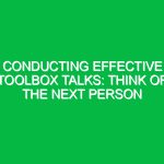 Conducting Effective Toolbox Talks: Think of the Next Person