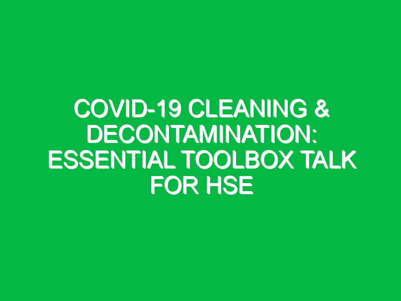 COVID-19 Cleaning & Decontamination: Essential Toolbox Talk for HSE