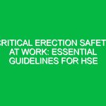 Critical Erection Safety at Work: Essential Guidelines for HSE