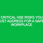 Critical HSE Risks You Must Address for a Safer Workplace