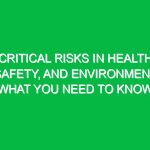 Critical Risks in Health, Safety, and Environment: What You Need to Know
