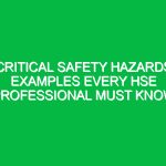 Critical Safety Hazards Examples Every HSE Professional Must Know