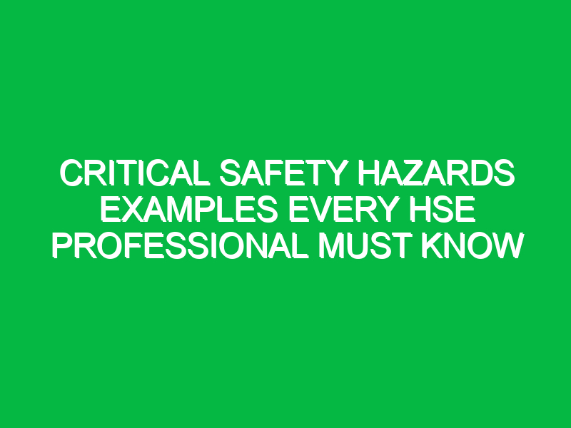 Critical Safety Hazards Examples Every HSE Professional Must Know