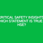 Critical Safety Insights: Which Statement is True in HSE?