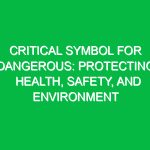 Critical Symbol for Dangerous: Protecting Health, Safety, and Environment