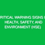 Critical Warning Signs in Health, Safety, and Environment (HSE)